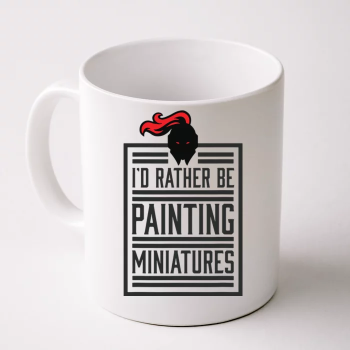 Id Rather Be Painting Miniatures Funny 3D Hobbyist Front & Back Coffee Mug