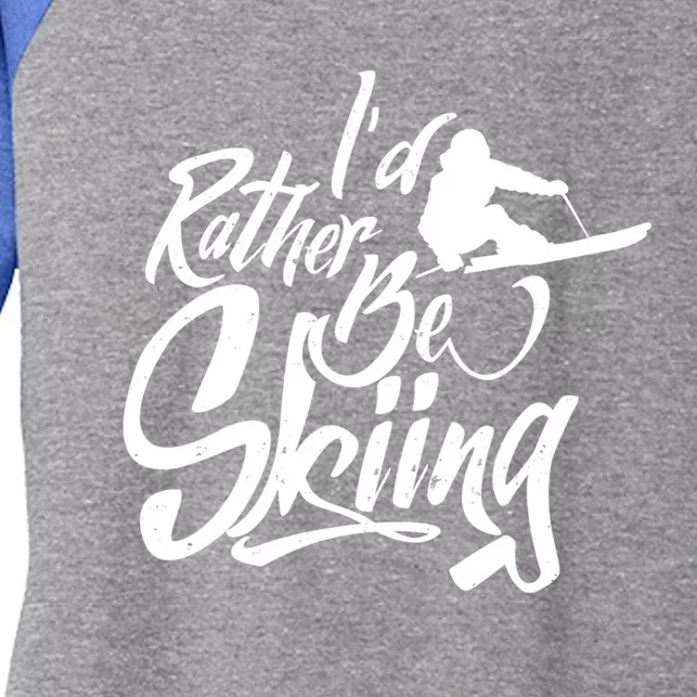 Id Rather Be Skiing Skier Winter Sports Ski Saying Meaningful Gift Women's Tri-Blend 3/4-Sleeve Raglan Shirt