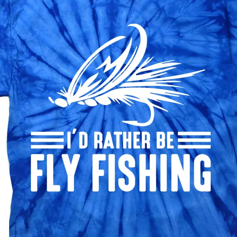 ID Rather Be Fly Fishing Funny Trout Fishing Dad Cute Gift Tie-Dye T-Shirt