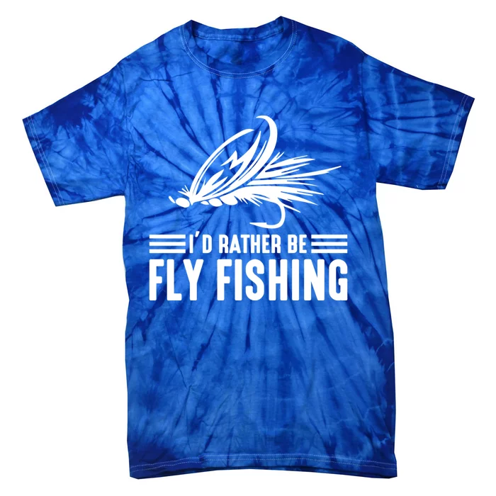 ID Rather Be Fly Fishing Funny Trout Fishing Dad Cute Gift Tie-Dye T-Shirt