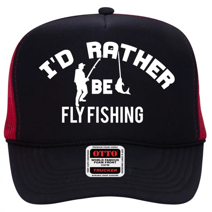 Id Rather Be Fly Fishing Funny Fisher Gift High Crown Mesh Trucker Hat