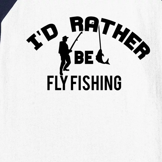 Id Rather Be Fly Fishing Funny Fisher Gift Baseball Sleeve Shirt