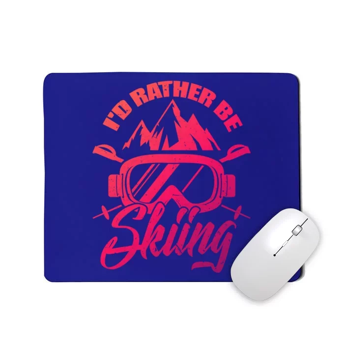 Id Rather Be Skiing Holiday Ski Winter Sport Gift Mousepad