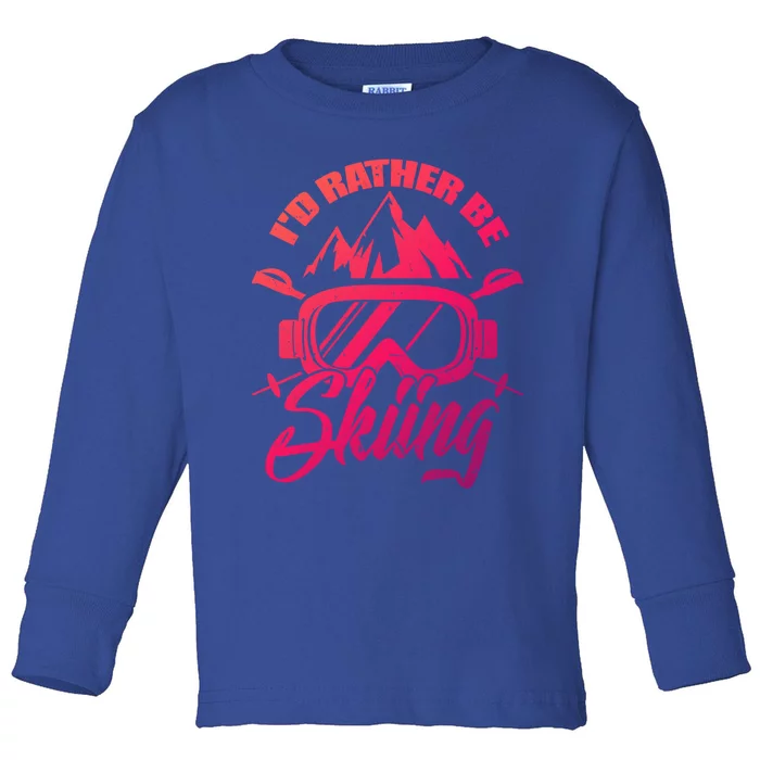 Id Rather Be Skiing Holiday Ski Winter Sport Gift Toddler Long Sleeve Shirt