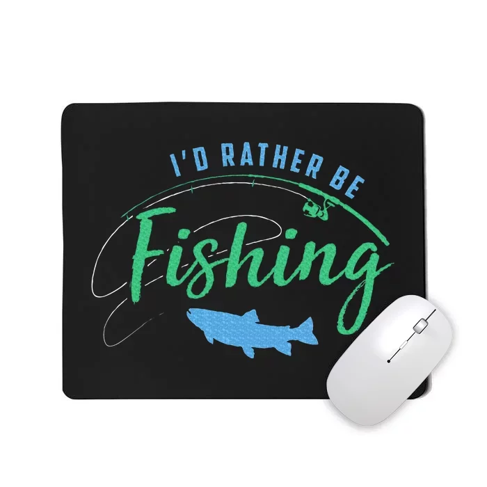 Id Rather Be Fishing Mousepad