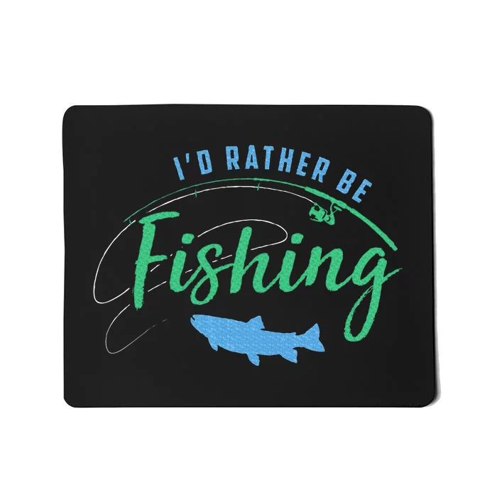 Id Rather Be Fishing Mousepad