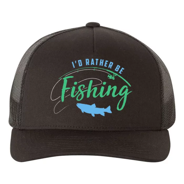 Id Rather Be Fishing Funny Fathers Day Fishing Yupoong Adult 5-Panel Trucker Hat