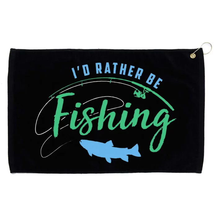 Id Rather Be Fishing Funny Fathers Day Fishing Grommeted Golf Towel