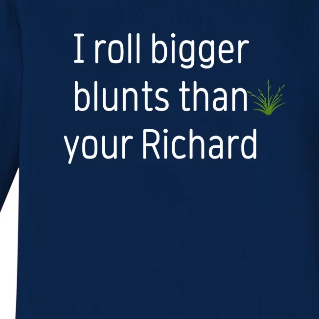 I Roll Bigger Blunts Than Your Richard Baby Long Sleeve Bodysuit