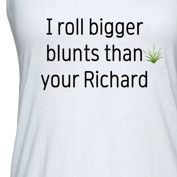 I Roll Bigger Blunts Than Your Richard Ladies Essential Flowy Tank