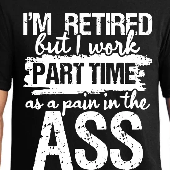 Im Retired But I Work Part Time As A Pain In The Ass Pajama Set