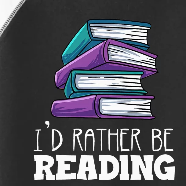 I'd Rather Be Reading Book Lover Bookworm Avid Reader Toddler Fine Jersey T-Shirt