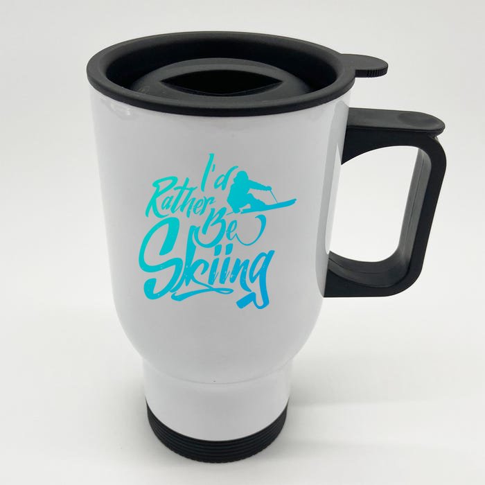 Id Rather Be Skiing Skier Winter Sports Ski Saying Meaningful Gift Front & Back Stainless Steel Travel Mug