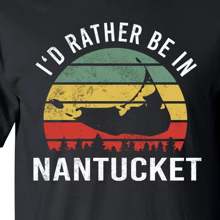 ID Rather Be In Nantucket Tall T-Shirt