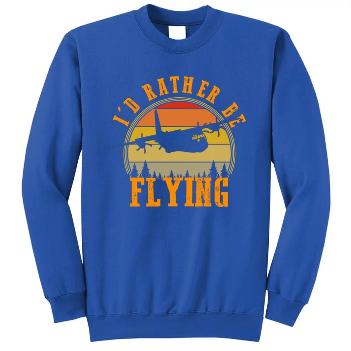 Id Rather Be Flying Airplane Pilot Aviation Vintage Retro Meaningful Gift Sweatshirt