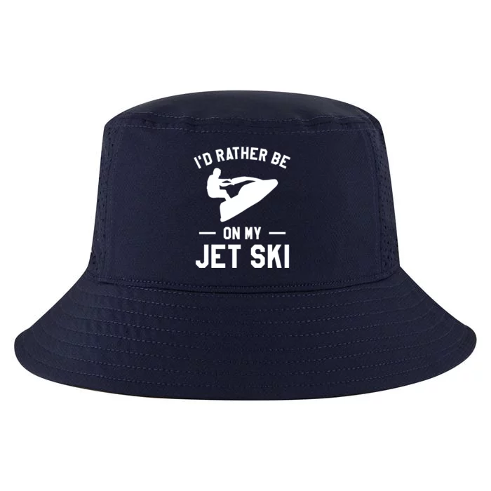 Id Rather Be On My Jet Ski Jet Skiing Gift Cool Comfort Performance Bucket Hat