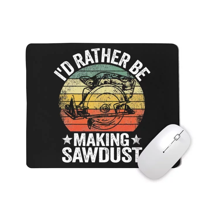 I'd Rather Be Making Sawdust Carpenter Vintage Woodworking Mousepad