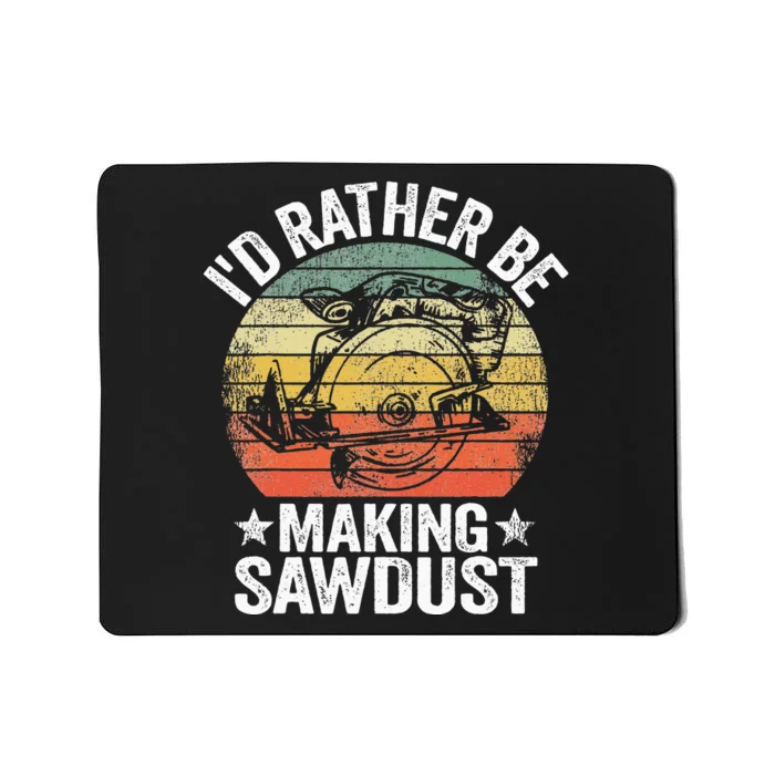 I'd Rather Be Making Sawdust Carpenter Vintage Woodworking Mousepad