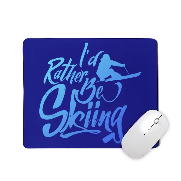 Id Rather Be Skiing Skier Winter Sports Ski Saying Meaningful Gift Mousepad