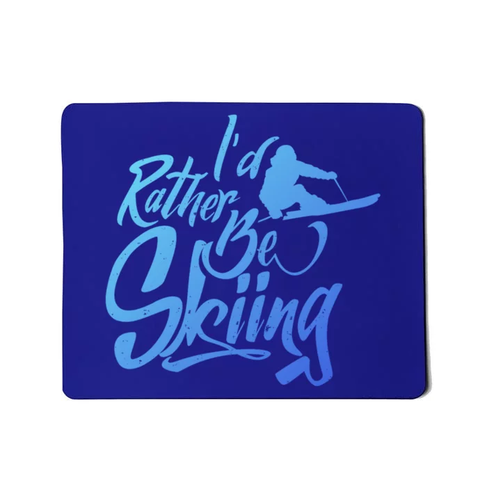 Id Rather Be Skiing Skier Winter Sports Ski Saying Meaningful Gift Mousepad