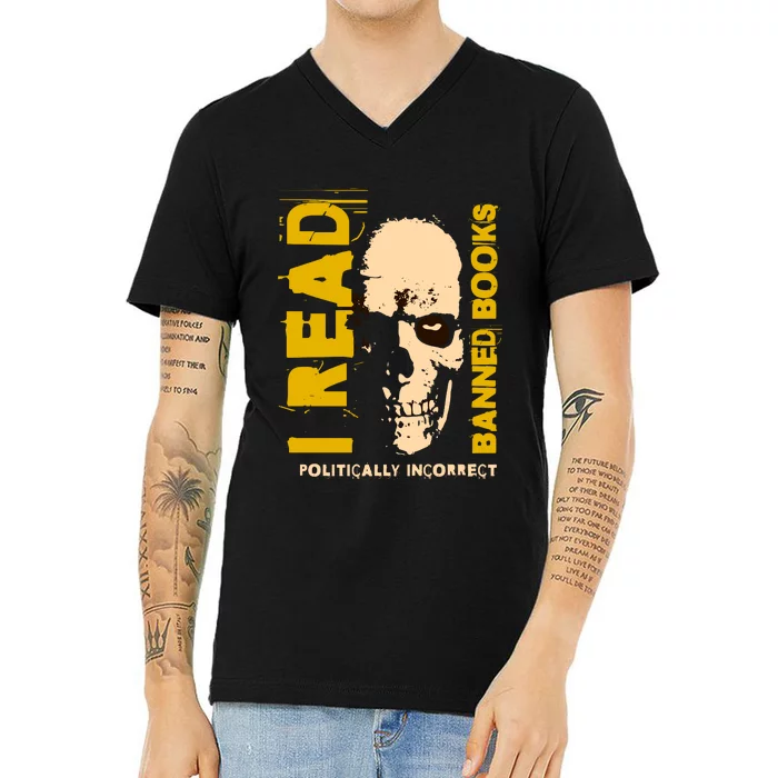 I Read Banned Books Politically Incorrect Anti Censorship V-Neck T-Shirt