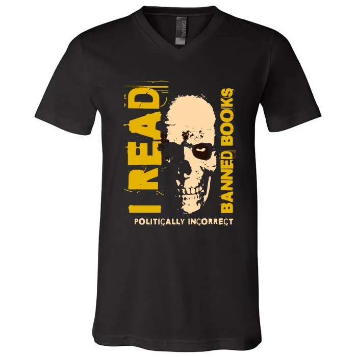 I Read Banned Books Politically Incorrect Anti Censorship V-Neck T-Shirt