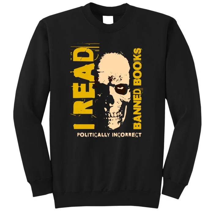 I Read Banned Books Politically Incorrect Anti Censorship Tall Sweatshirt