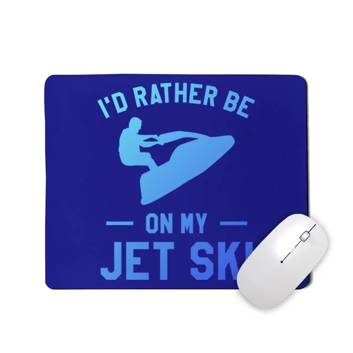 Id Rather Be On My Jet Ski Jet Skiing Funny Gift Mousepad