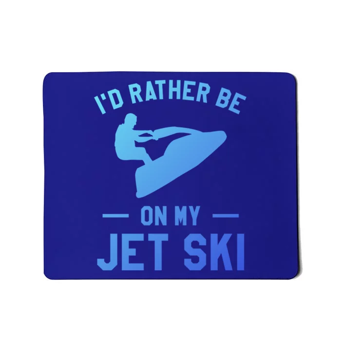 Id Rather Be On My Jet Ski Jet Skiing Funny Gift Mousepad