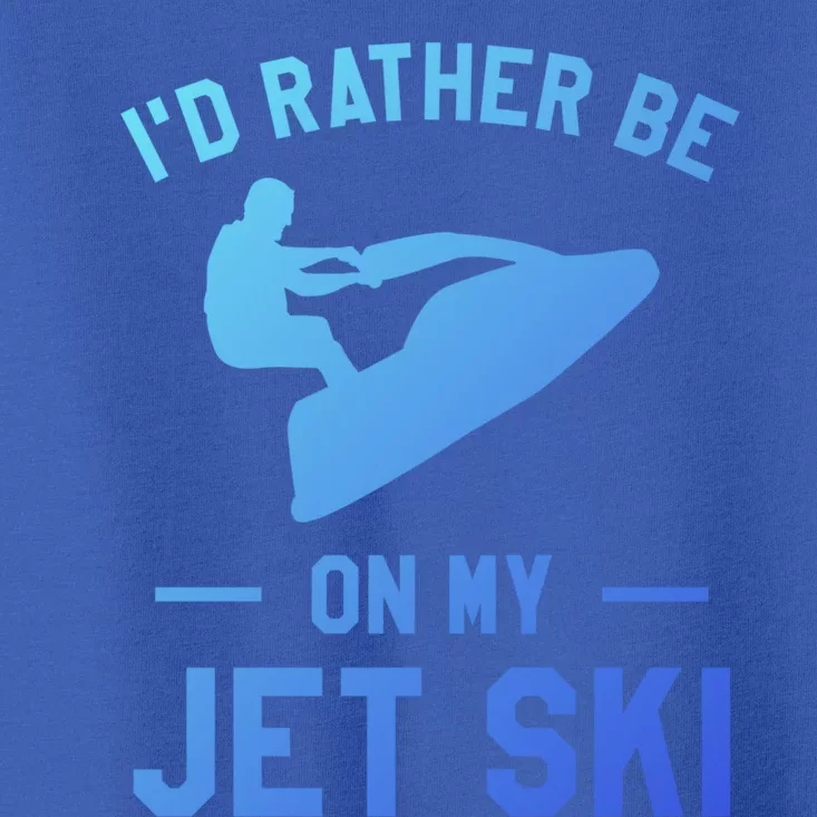 Id Rather Be On My Jet Ski Jet Skiing Funny Gift Toddler T-Shirt