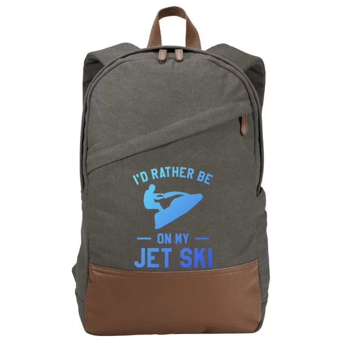 Id Rather Be On My Jet Ski Jet Skiing Funny Gift Cotton Canvas Backpack