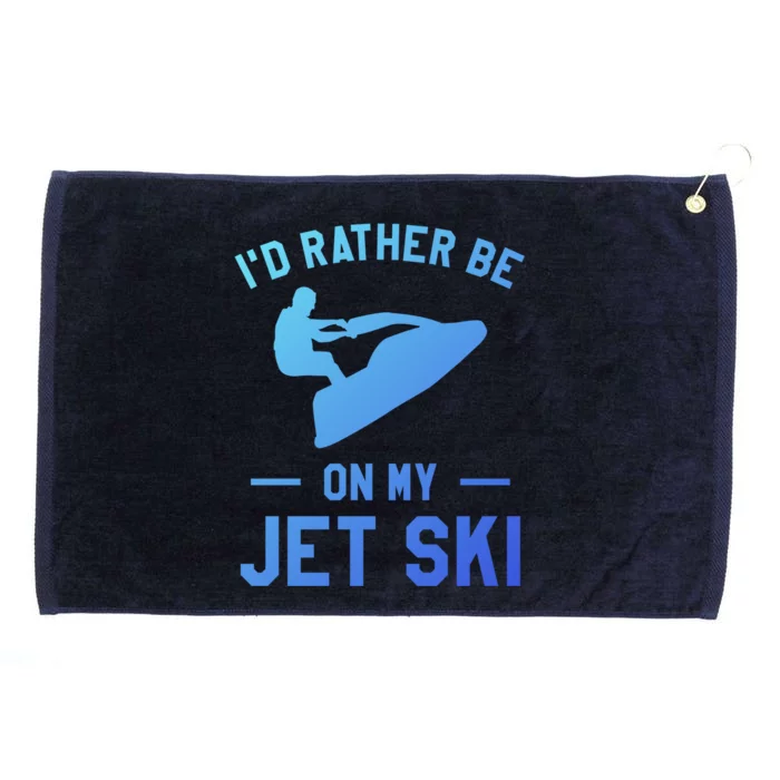 Id Rather Be On My Jet Ski Jet Skiing Funny Gift Grommeted Golf Towel