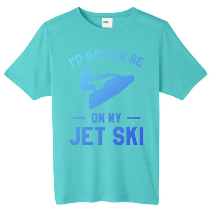 Id Rather Be On My Jet Ski Jet Skiing Funny Gift ChromaSoft Performance T-Shirt