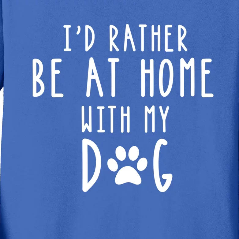 I'd Rather Be At Home With My Dog Gift Mom And Dog Parent Kids Long Sleeve Shirt