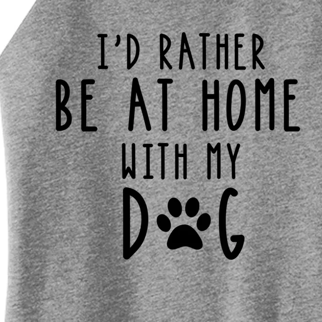 I'd Rather Be At Home With My Dog Gift Mom And Dog Parent Women’s Perfect Tri Rocker Tank