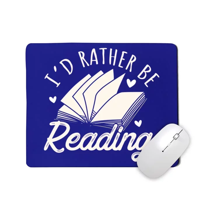 Id Rather Be Reading Gift Funny Bookworm Great Gift Mousepad