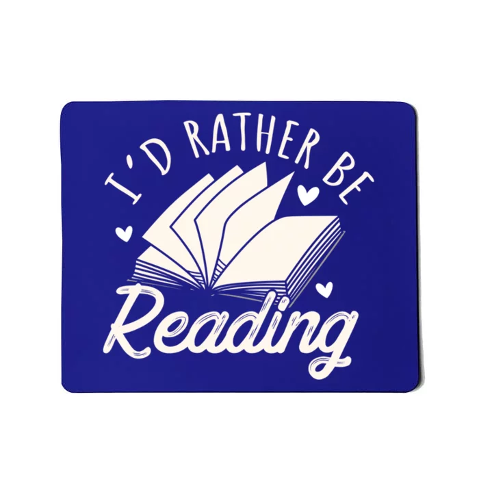 Id Rather Be Reading Gift Funny Bookworm Great Gift Mousepad