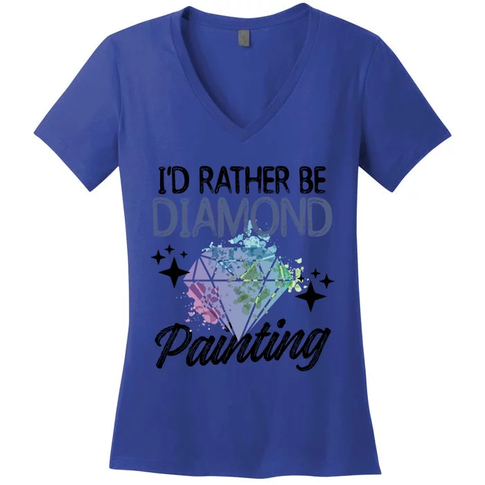 I'd Rather Be Diamond Painting Gift Painter Artist Gift Women's V-Neck T-Shirt