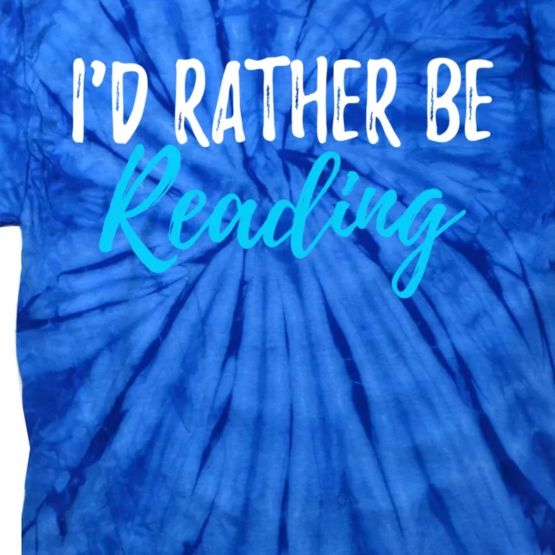 Id Rather Be Reading Cool Gift Funny Gift For Readers Gift Tie-Dye T-Shirt