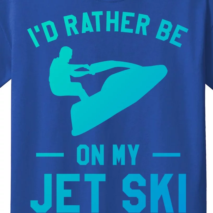 Id Rather Be On My Jet Ski Jet Skiing Funny Gift Kids T-Shirt