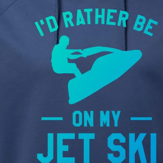 Id Rather Be On My Jet Ski Jet Skiing Funny Gift Performance Fleece Hoodie