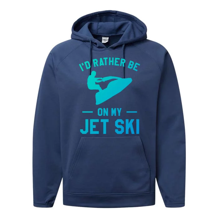 Id Rather Be On My Jet Ski Jet Skiing Funny Gift Performance Fleece Hoodie