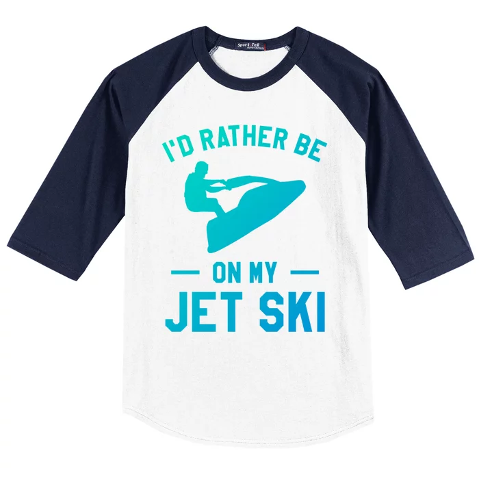 Id Rather Be On My Jet Ski Jet Skiing Funny Gift Baseball Sleeve Shirt