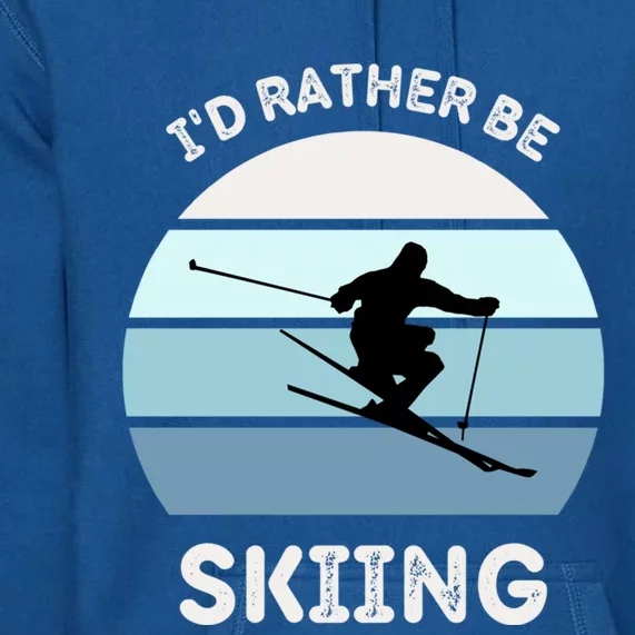 I'd Rather Be Skiing Downhill Skiing Family Winter Vacation Gift Premium Hoodie