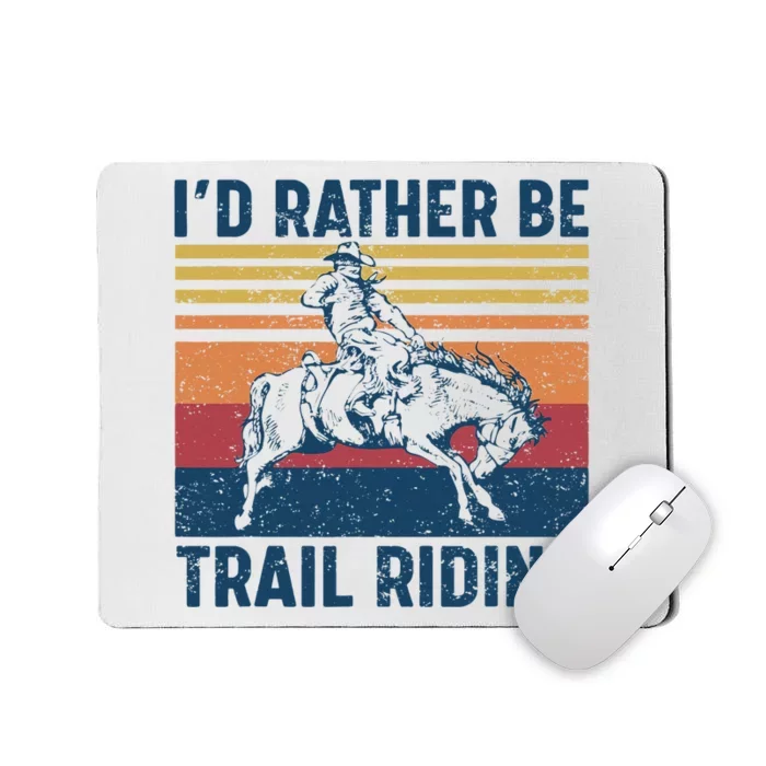 I'd Rather Be Trail Riding Horse Ride Western Rodeo Country Mousepad