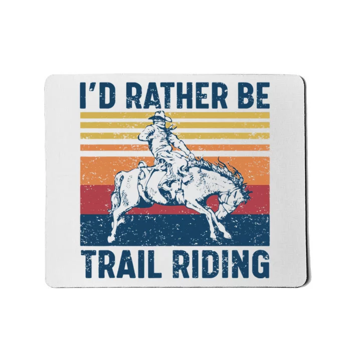 I'd Rather Be Trail Riding Horse Ride Western Rodeo Country Mousepad