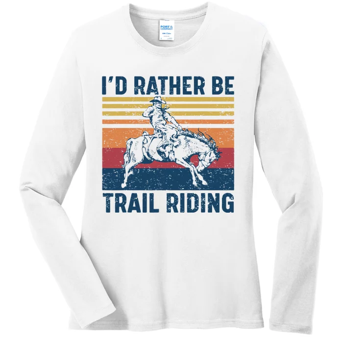 I'd Rather Be Trail Riding Horse Ride Western Rodeo Country Ladies Long Sleeve Shirt