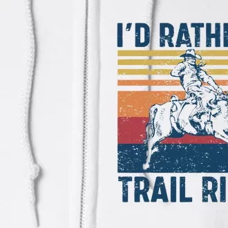 I'd Rather Be Trail Riding Horse Ride Western Rodeo Country Full Zip Hoodie