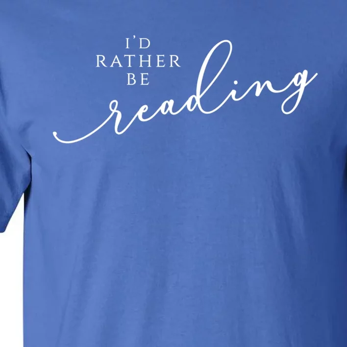 Id Rather Be Reading Gift Tall T-Shirt