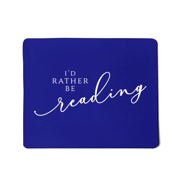 Id Rather Be Reading Gift Mousepad